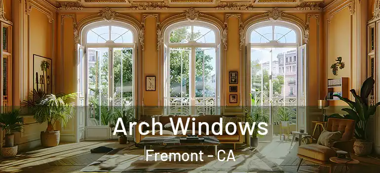  Arch Windows Fremont - CA