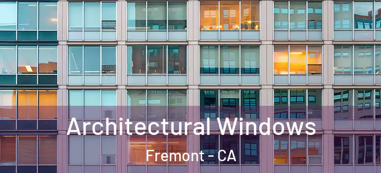  Architectural Windows Fremont - CA