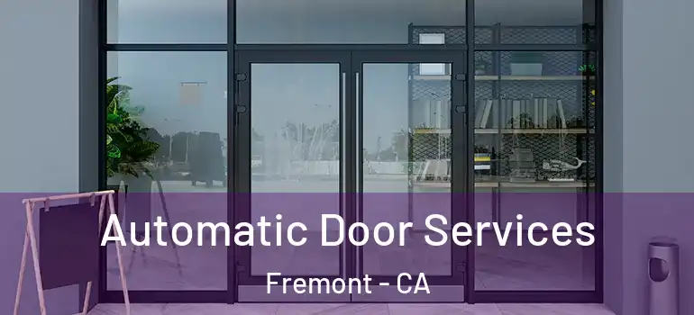  Automatic Door Services Fremont - CA