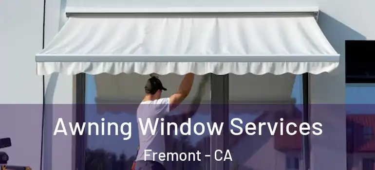  Awning Window Services Fremont - CA