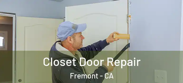  Closet Door Repair Fremont - CA