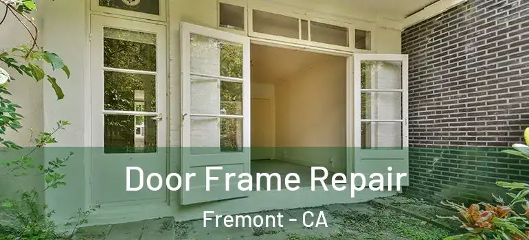  Door Frame Repair Fremont - CA