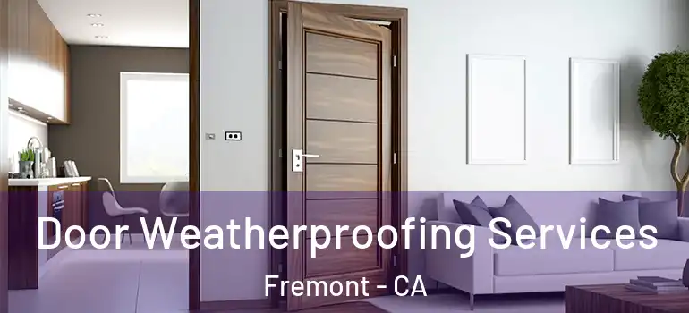  Door Weatherproofing Services Fremont - CA