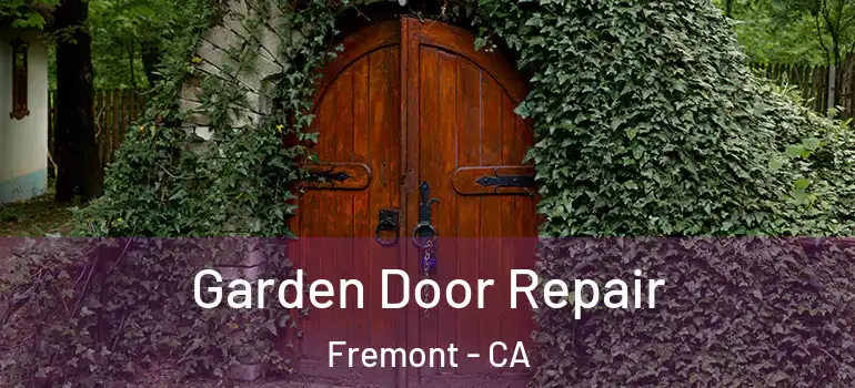  Garden Door Repair Fremont - CA