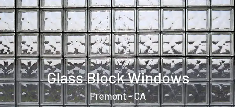  Glass Block Windows Fremont - CA