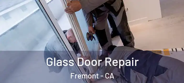  Glass Door Repair Fremont - CA