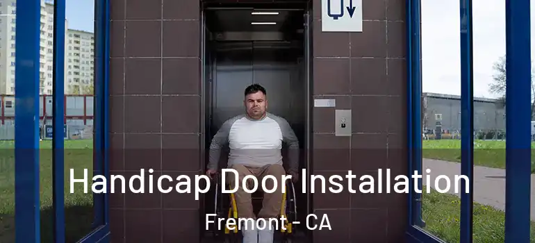 Handicap Door Installation Fremont - CA