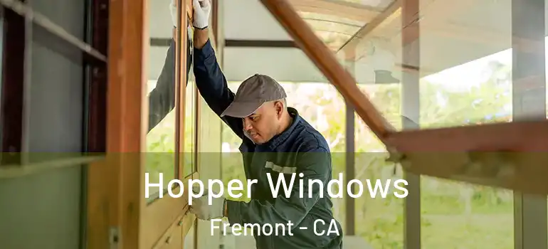  Hopper Windows Fremont - CA