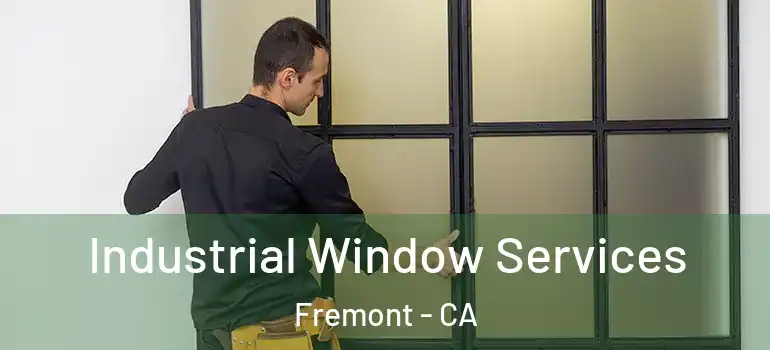  Industrial Window Services Fremont - CA