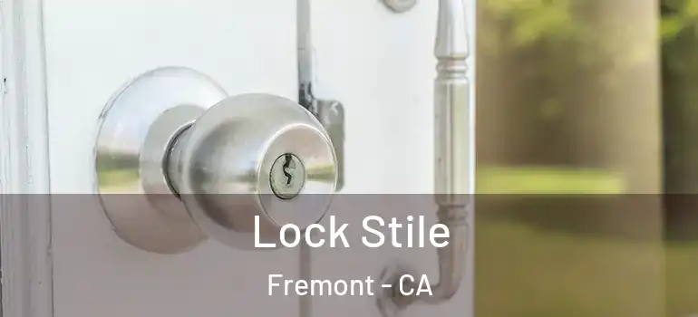 Lock Stile Fremont - CA