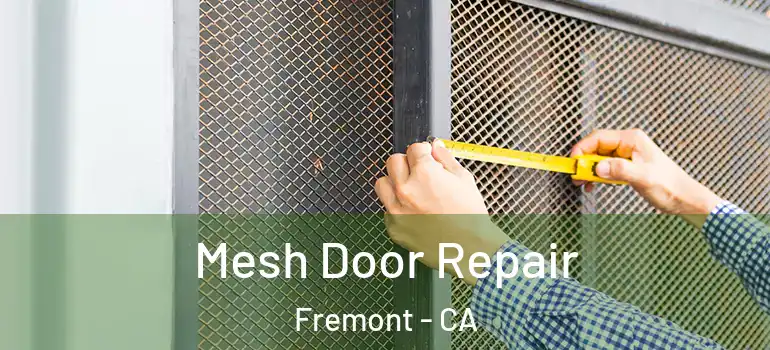  Mesh Door Repair Fremont - CA