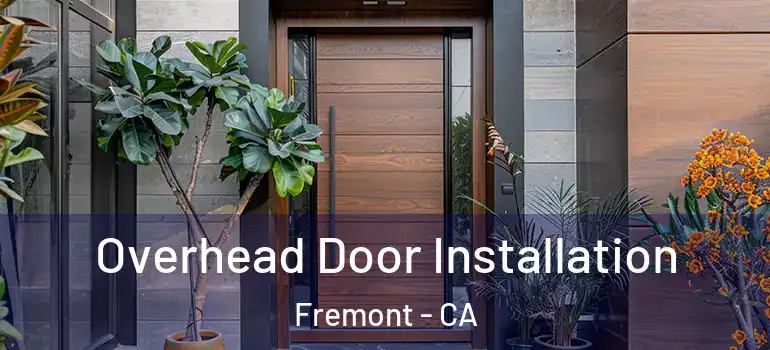  Overhead Door Installation Fremont - CA