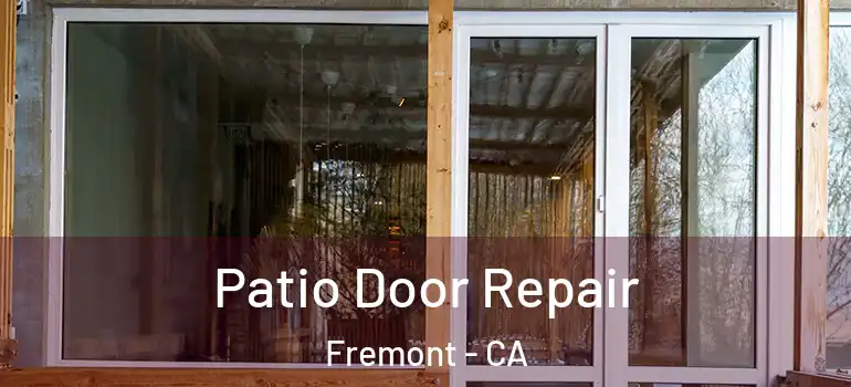  Patio Door Repair Fremont - CA