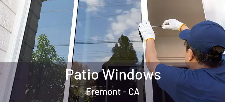  Patio Windows Fremont - CA