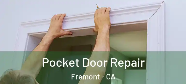  Pocket Door Repair Fremont - CA