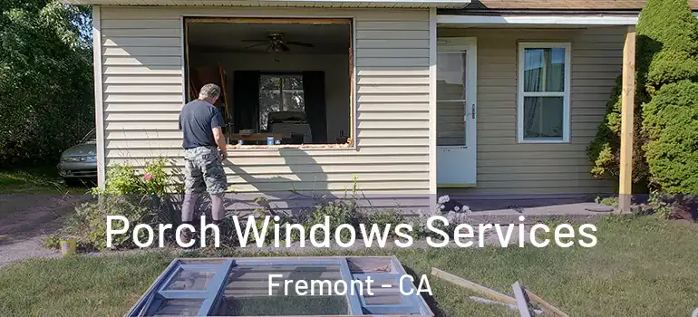  Porch Windows Services Fremont - CA