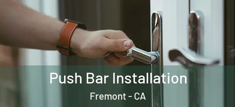  Push Bar Installation Fremont - CA