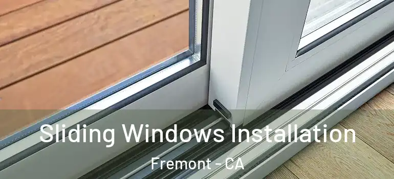  Sliding Windows Installation Fremont - CA