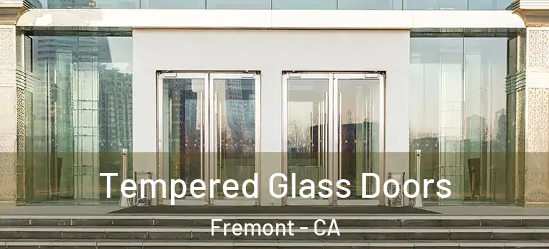  Tempered Glass Doors Fremont - CA