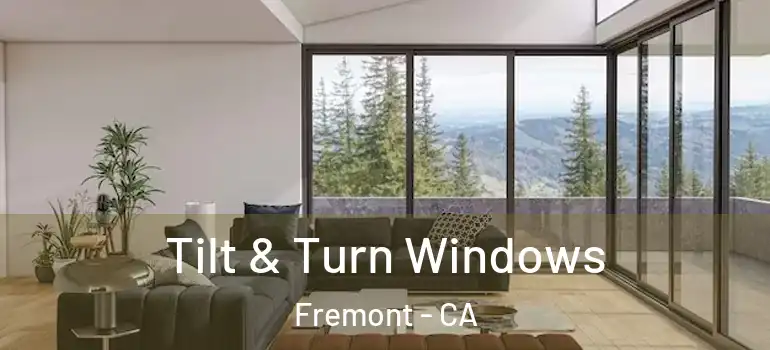  Tilt & Turn Windows Fremont - CA