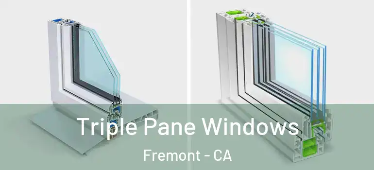  Triple Pane Windows Fremont - CA