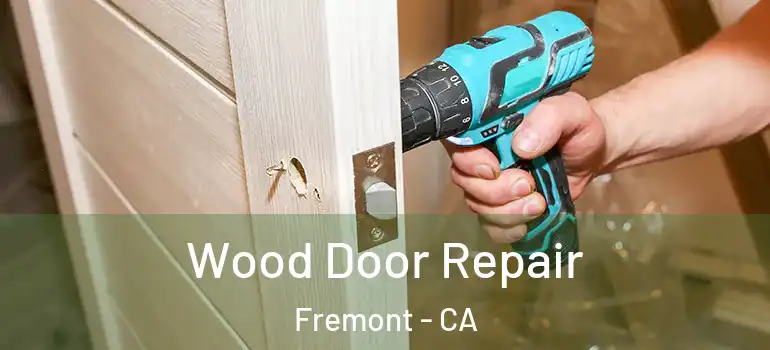  Wood Door Repair Fremont - CA