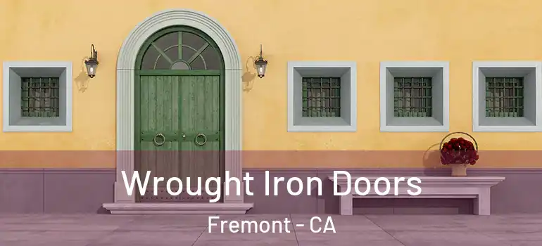  Wrought Iron Doors Fremont - CA